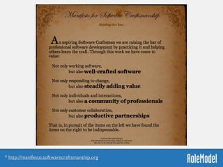 * http://manifesto.softwarecraftsmanship.org
 