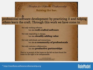 * http://manifesto.softwarecraftsmanship.org
 