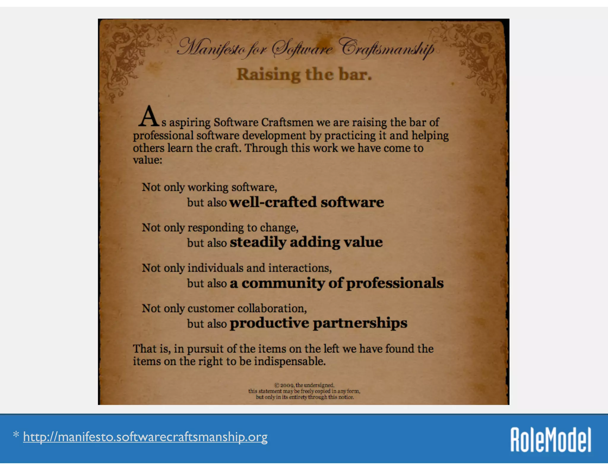 * http://manifesto.softwarecraftsmanship.org
 