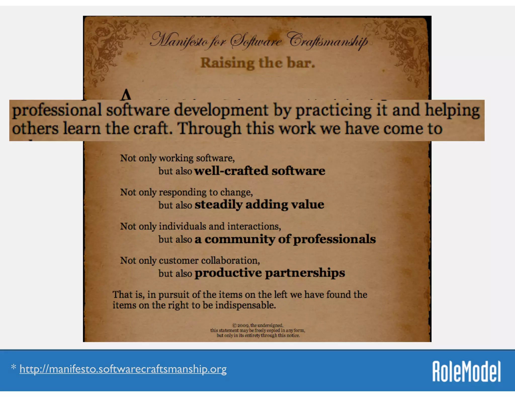* http://manifesto.softwarecraftsmanship.org
 