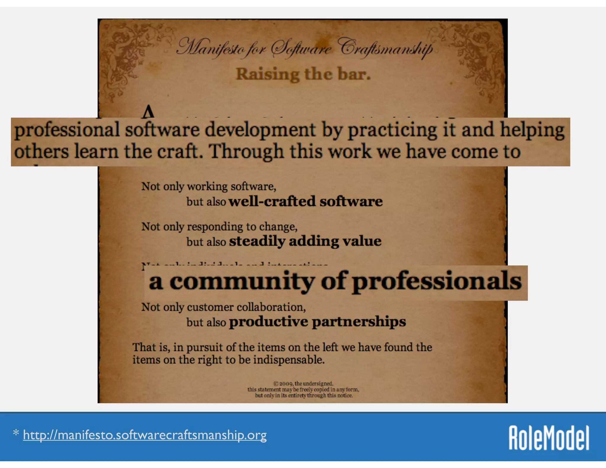 * http://manifesto.softwarecraftsmanship.org
 
