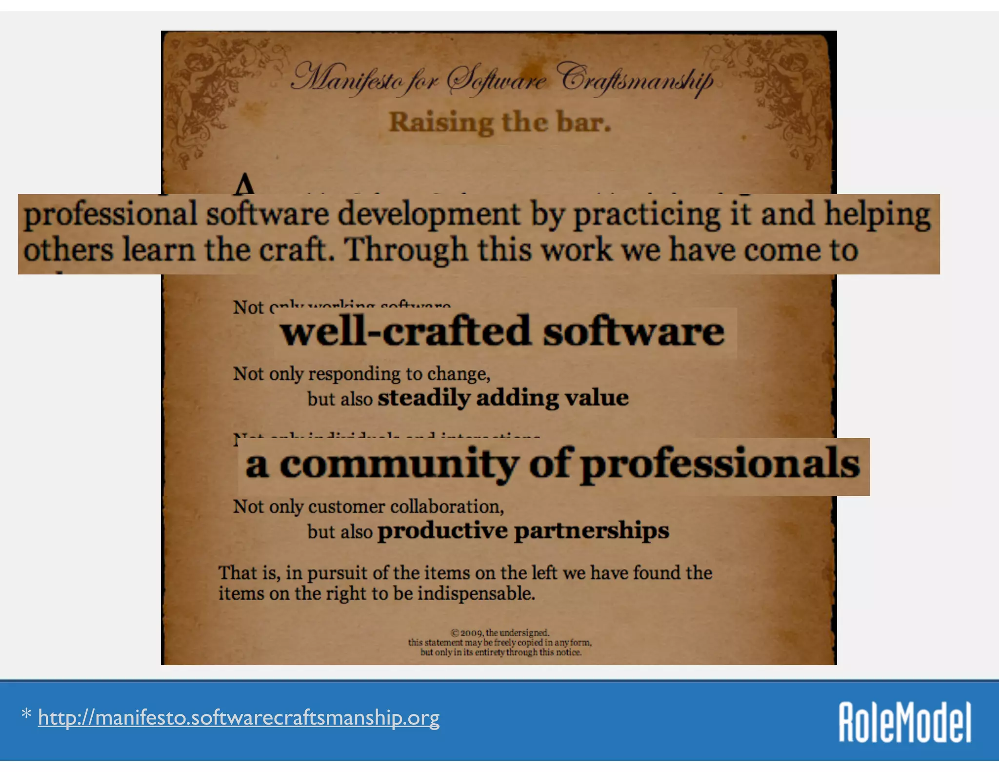 * http://manifesto.softwarecraftsmanship.org
 