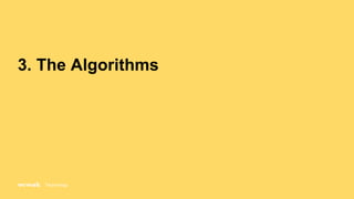 Technology
3. The Algorithms
 