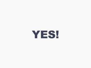 YES!
 