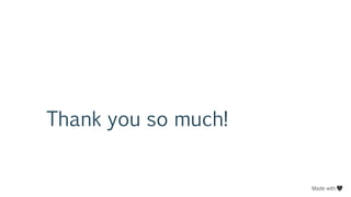 Thank you so much!
Made with
 