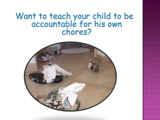 Want to teach your child to be accountable for his own chores?