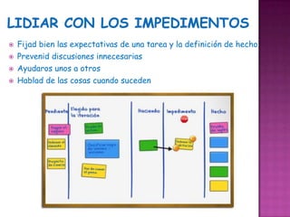    Fijad bien las expectativas de una tarea y la definición de hecho
   Prevenid discusiones innecesarias
   Ayudaros unos a otros
   Hablad de las cosas cuando suceden
 