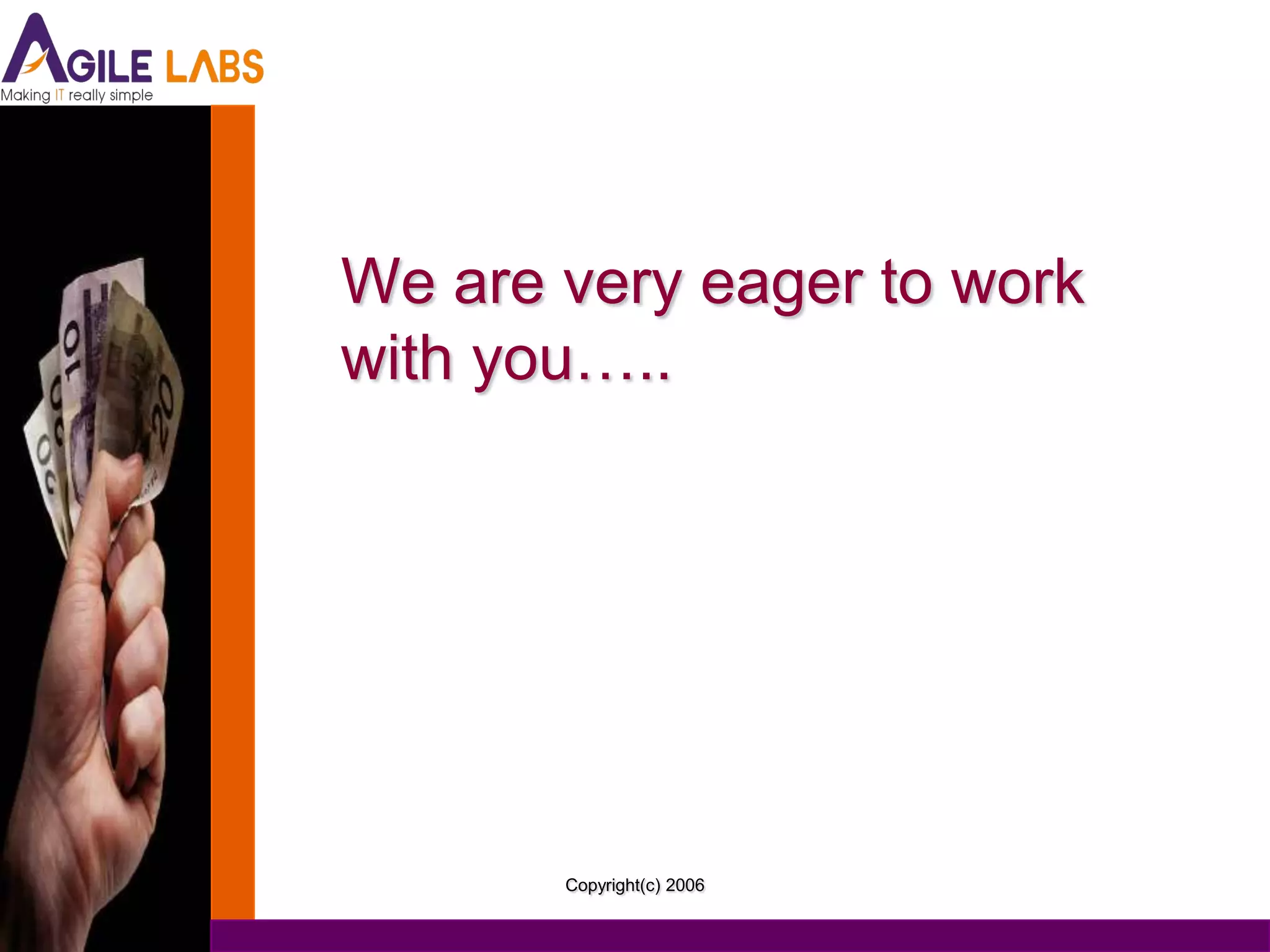 We are very eager to work
with you…..




       Copyright(c) 2006
 