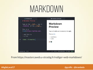 Markdown
From https://mastercaweb.u-strasbg.fr/rediger-web-markdown/
#AgileLaval17 @gcollic - @hrambelo
 