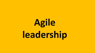 Agile
leadership
 