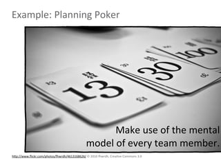 Example:	
  Planning	
  Poker




                                                              Make	
  use	
  of	
  the	
...