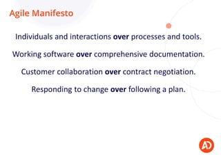 Agile Manifesto
Individuals and interactions over processes and tools.
Working software over comprehensive documentation.
...