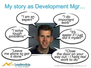 © 2005-2016 Trail Ridge Consulting, LLC
My story as Development Mgr…
 