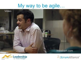 © 2016 Trail
My way to be agile…
Weisbart.com
Video
 