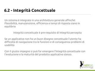 6.2 - Integrità Concettuale
Un sistema è integrato in una architettura generale affinchè:
Flessibilità, manutenzione, effi...