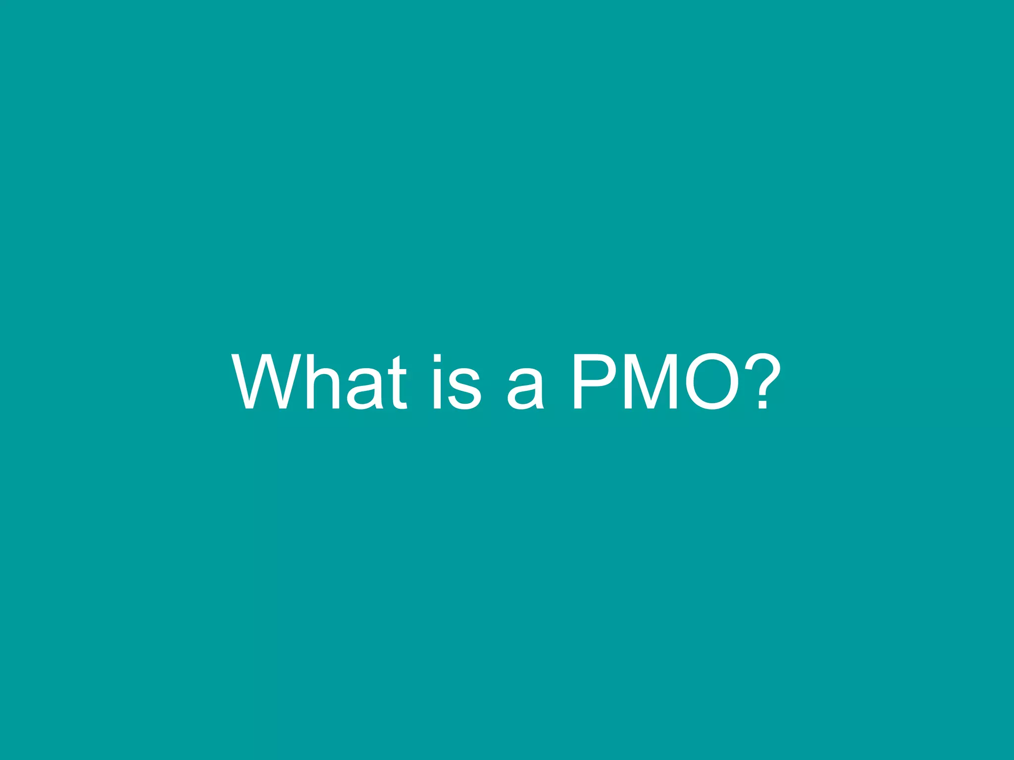 What is a PMO? 
 