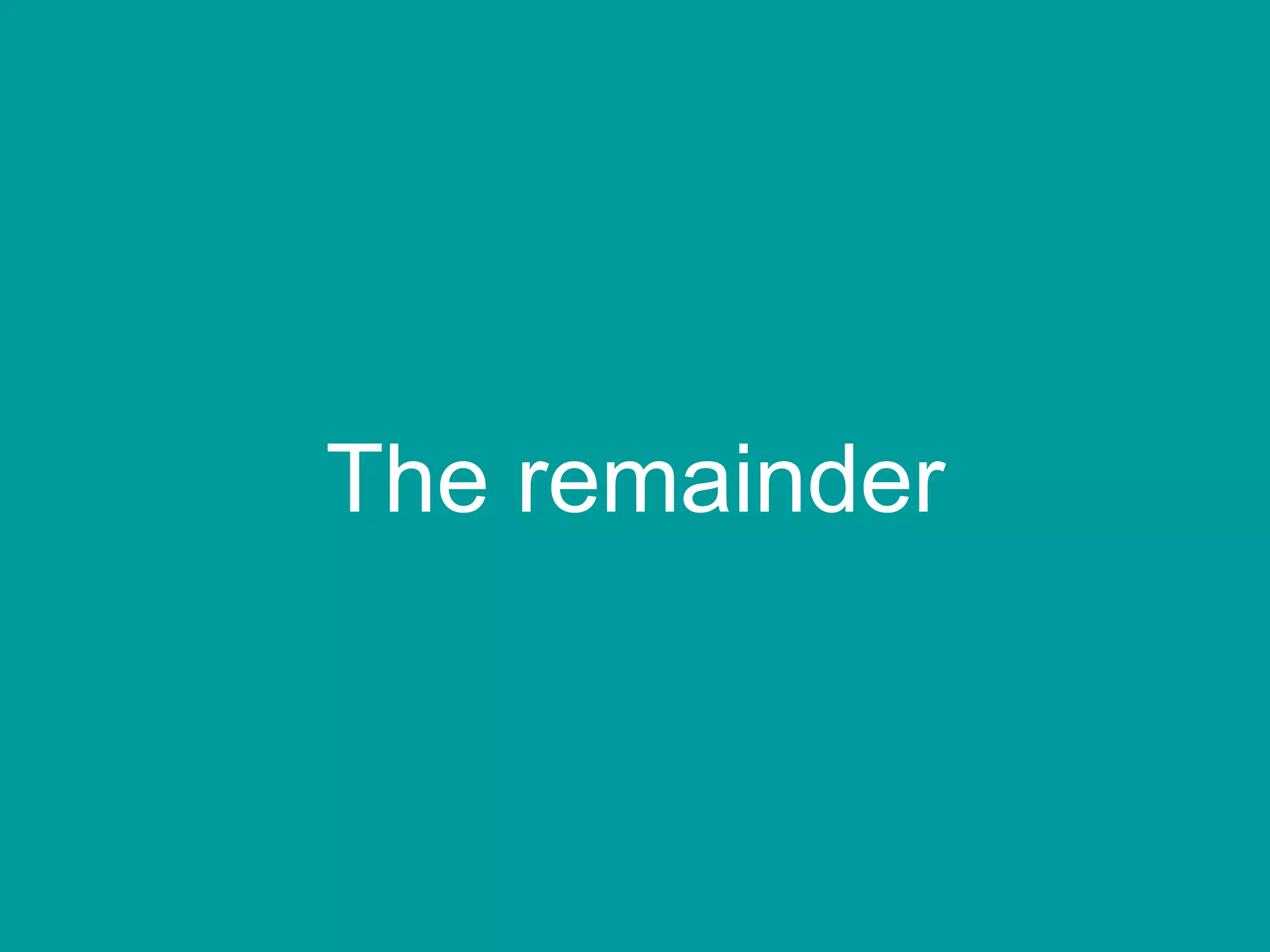 The remainder 
 