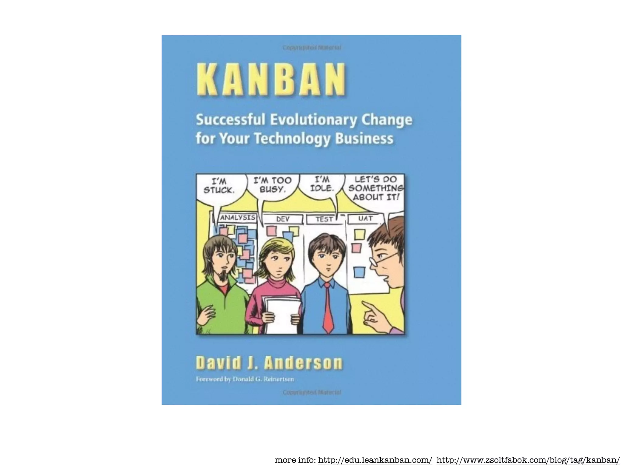 more info: http://edu.leankanban.com/ http://www.zsoltfabok.com/blog/tag/kanban/
 