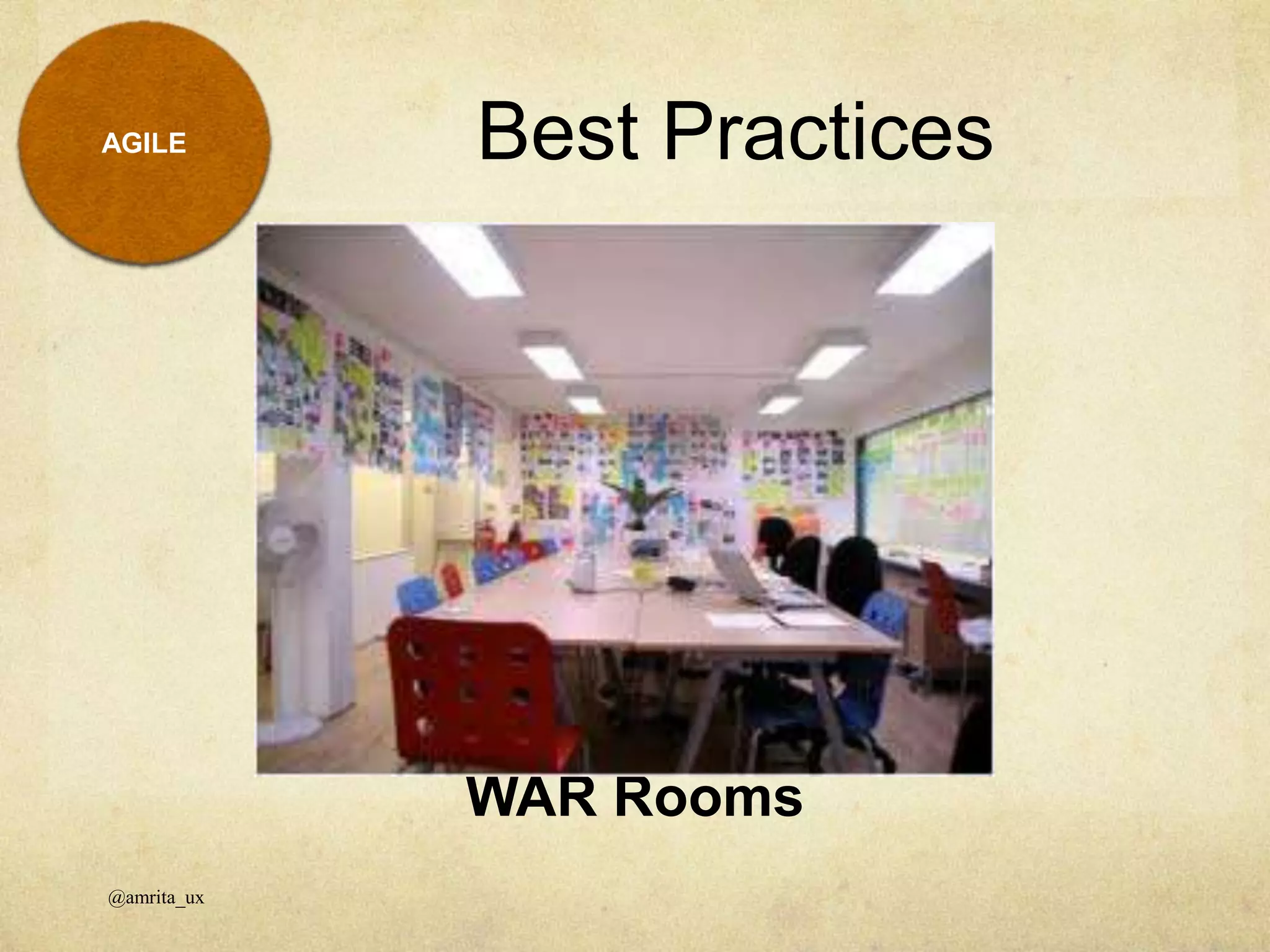 WAR Rooms
Best Practices
@amrita_ux
AGILE
 