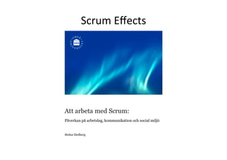 Scrum	
  Eﬀects	
  
 