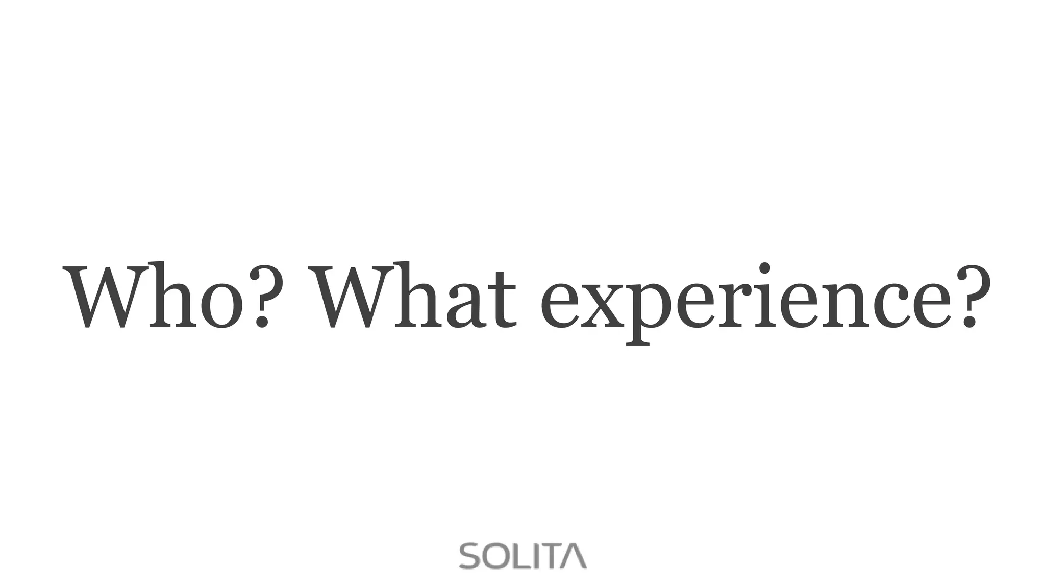 Who? What experience?

 