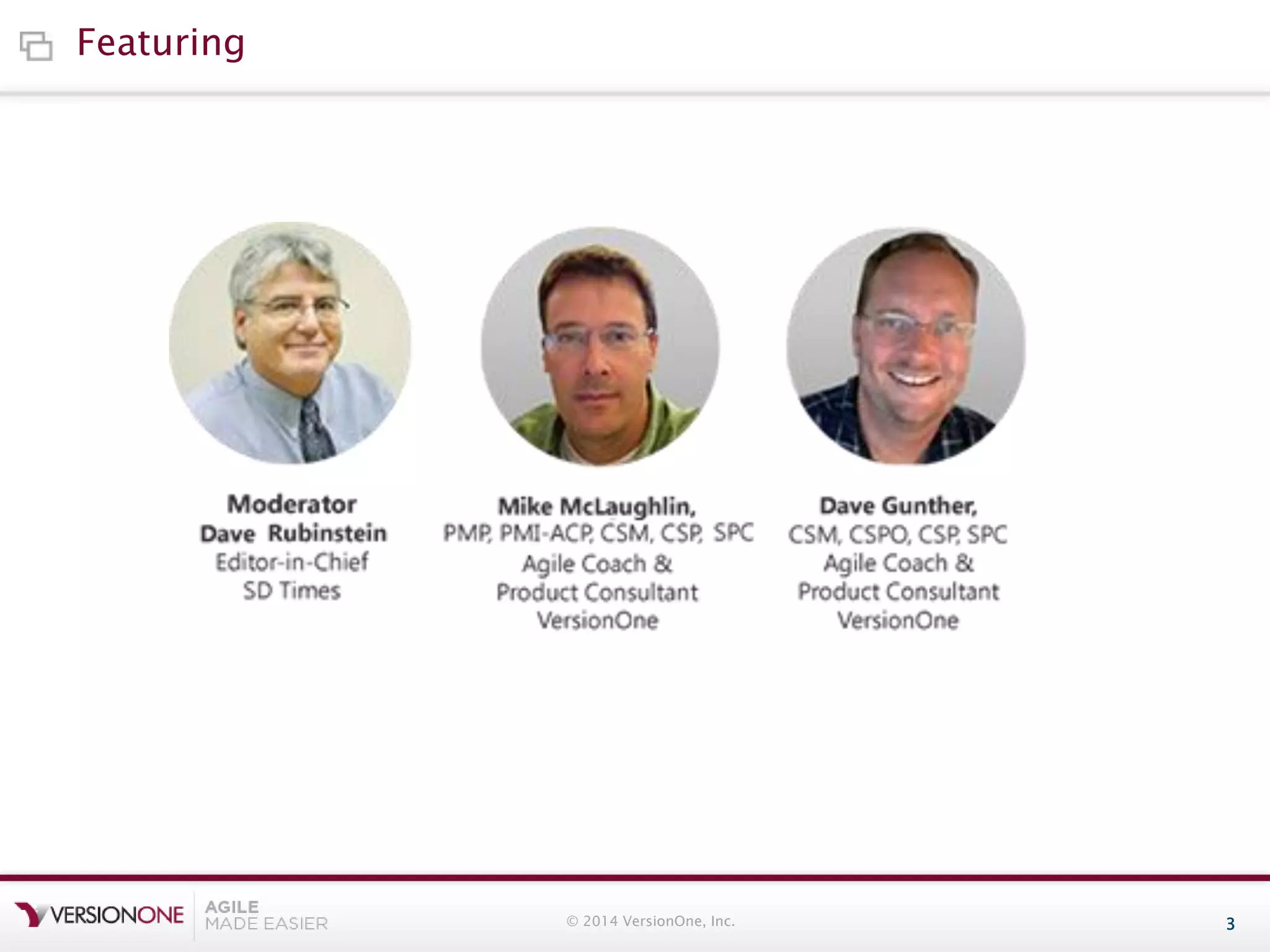 Featuring

© 2014 VersionOne, Inc.

3

 