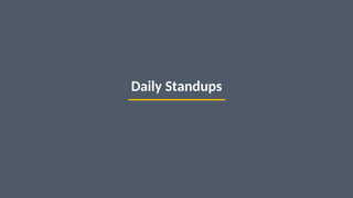 35
Daily Standups
 