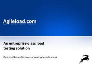 Agileload.com


An entreprise-class load
testing solution

Optimize the performance of your web applications
 