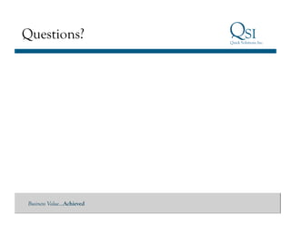 Questions?




 Business Value…Achieved
 