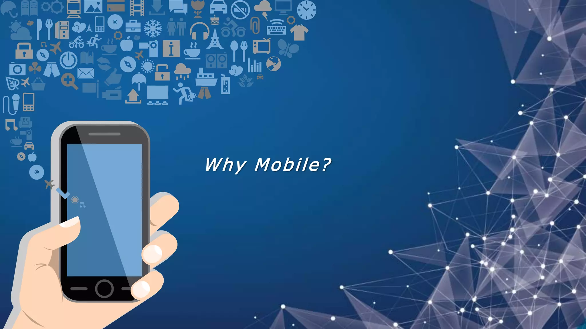 Why Mobile?
 