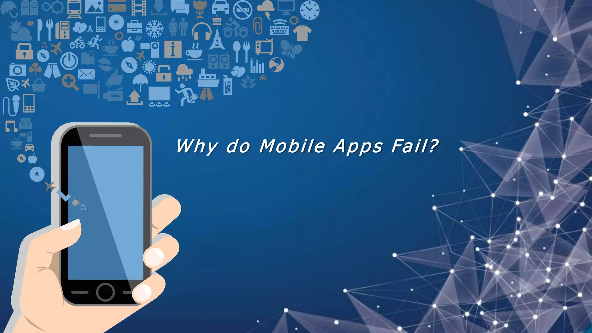 Why do Mobile Apps Fail?
 