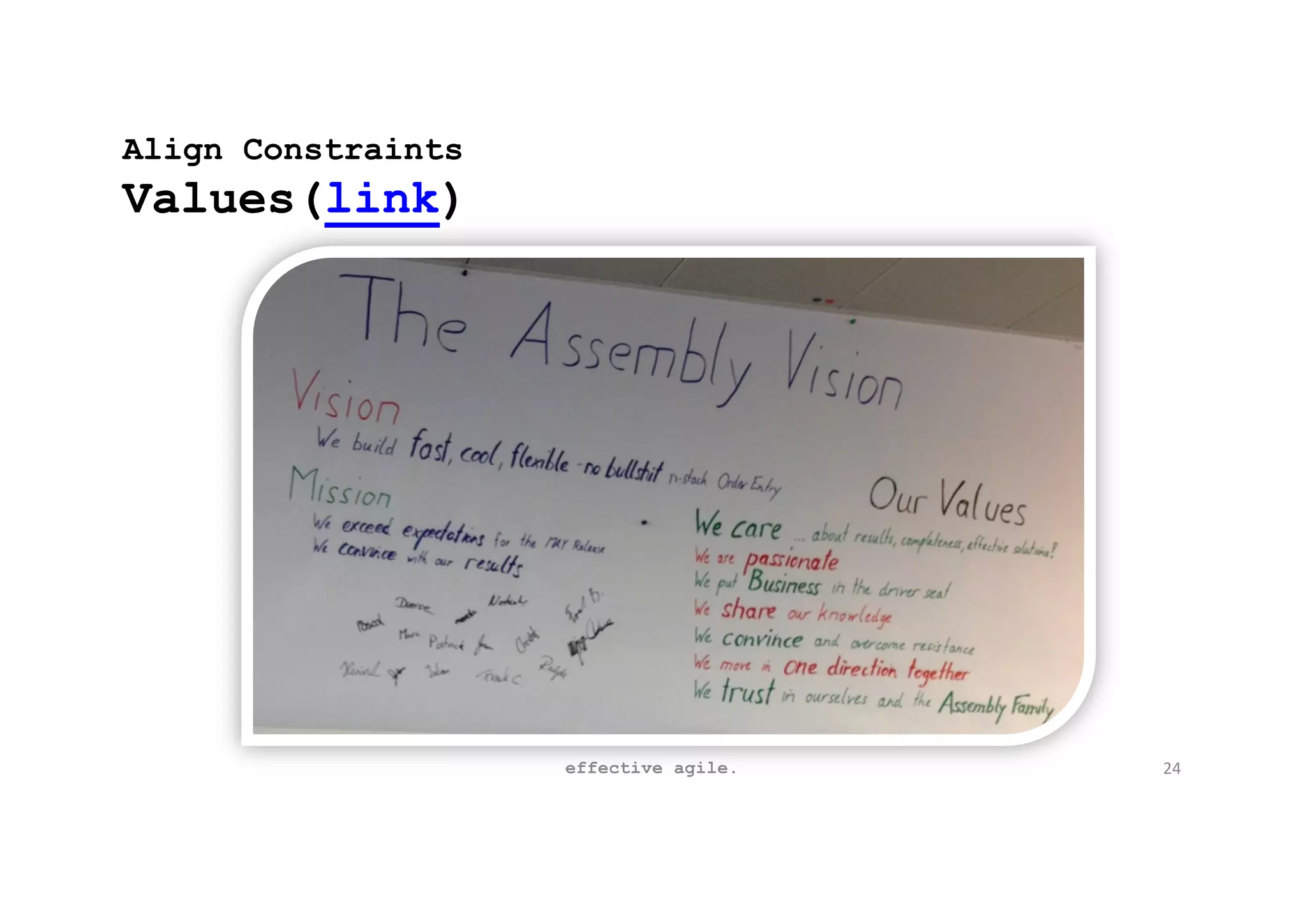 Align Constraints
Values(link)
effective agile. 24
 