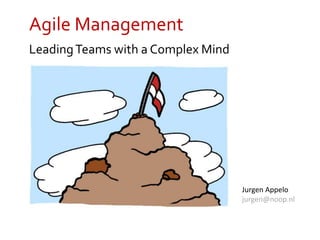 Agile Management
LeadingTeams with a Complex Mind
Jurgen Appelo
jurgen@noop.nl
 