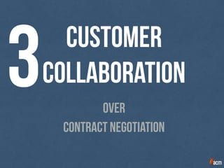 Customer
collaboration3
contract negotiation
over
 