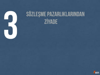 Sözleşme pazarlıklarından
ZİYADE
3
 