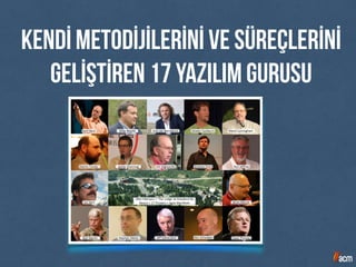 KEndİ metodİjİlerİnİ ve süreçlerİnİ
gelİŞTİRen 17 Yazılım gurusu
 