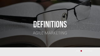 DEFINITIONS
AGILE MARKETING
 