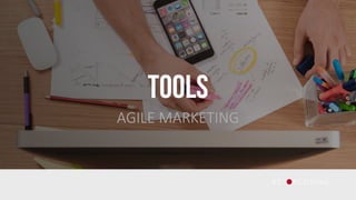 TOOLS
AGILE MARKETING
 