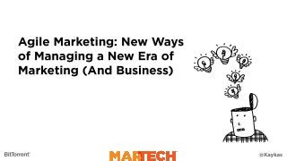 Agile Marketing: New Ways Of Managing A New Era Of Marketing (And Business) By Jascha Kaykas Wolff