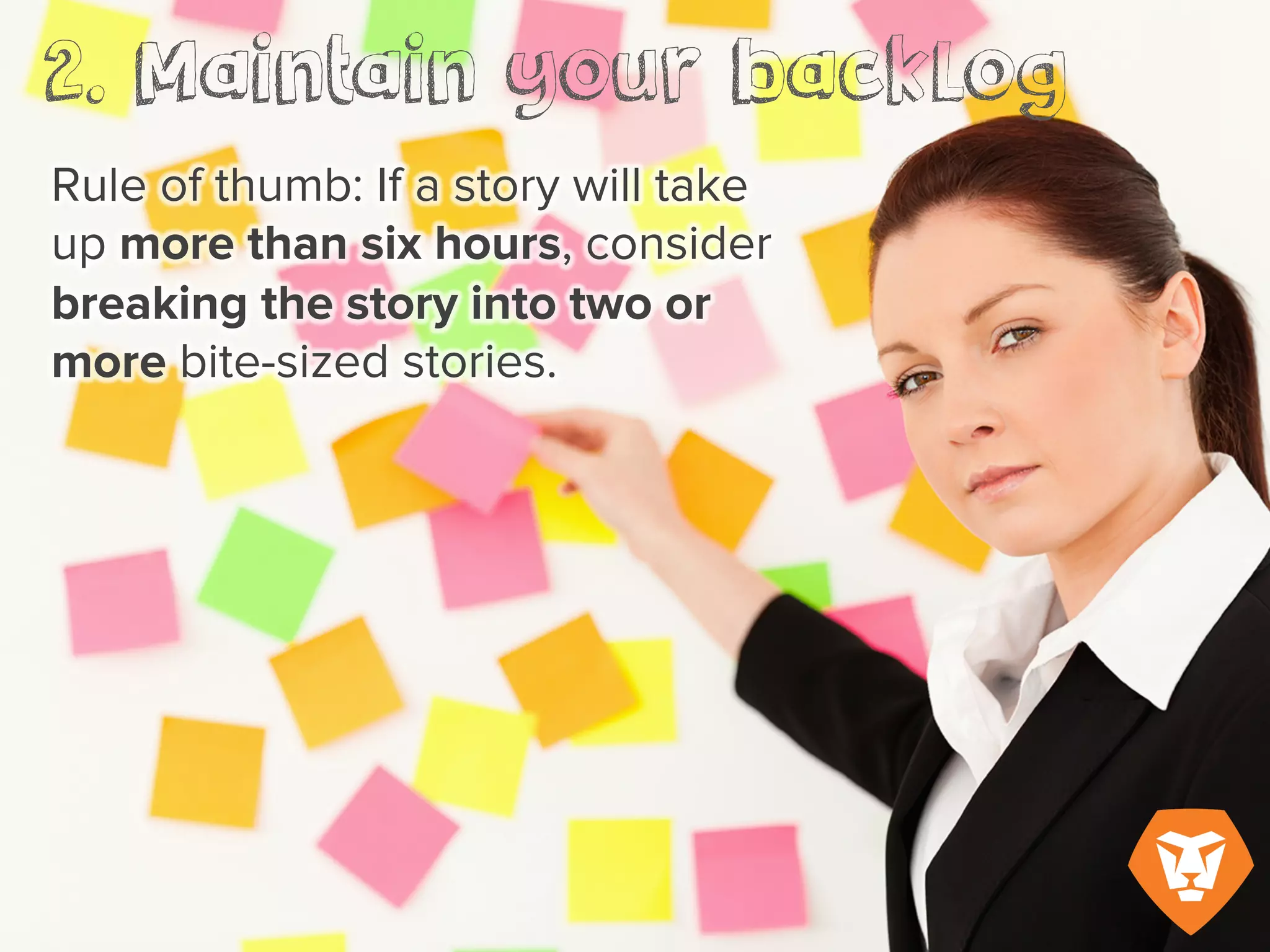 Rule of thumb: If a story will take up
more than six hours, consider breaking
the story into two or more bite-sized
stories.
 