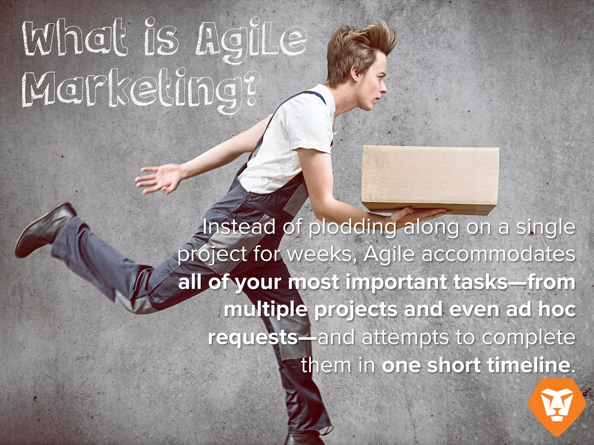 Instead of plodding along on a single
project for weeks, Agile accommodates all
of your most important tasks—from
multiple projects and even ad hoc
requests—and attempts to complete
them within one short timeline.
 