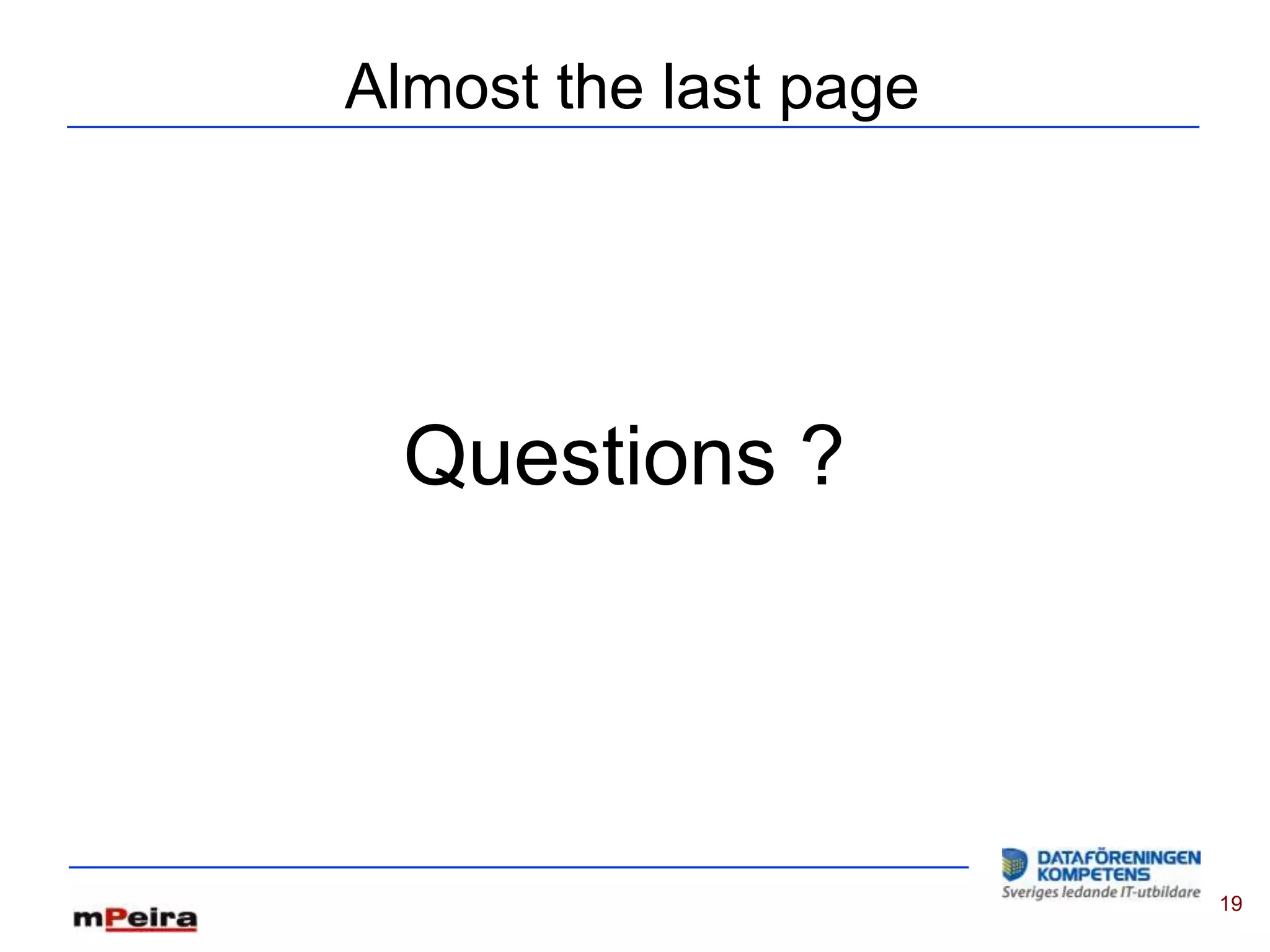 Almost the last page




  Questions ?




                       19
 