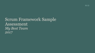 Scrum Framework Sample
Assessment
My Best Team
2017
01:12
 