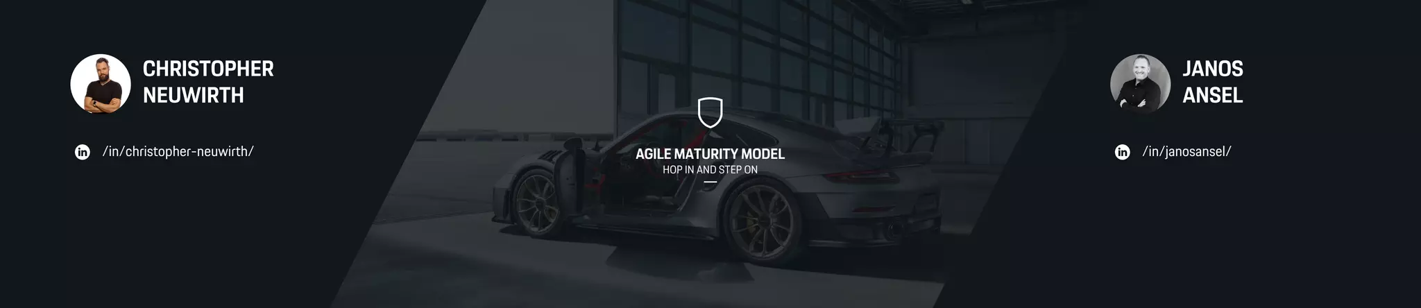 CHRISTOPHER
NEUWIRTH
/in/christopher-neuwirth/ AGILE MATURITY MODEL
HOP IN AND STEP ON
JANOS
ANSEL
/in/janosansel/
 