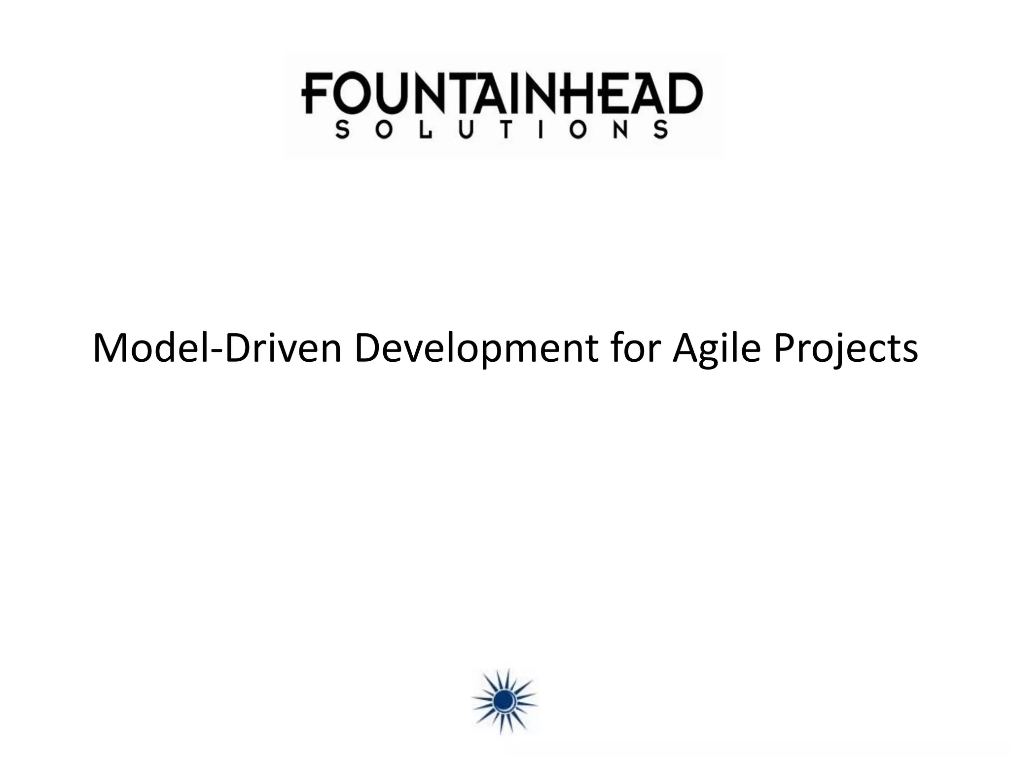 Model-Driven Development for Agile Projects
 