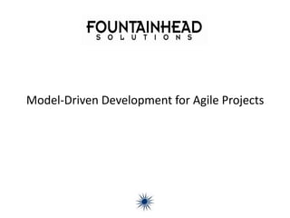 Model-Driven Development for Agile Projects
 