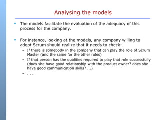 Analysing the models <ul><li>The models facilitate the evaluation of the adequacy of this process for the company. </li></...