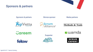 Agile ME 2017 - Rasmus Runberg
Sponsors & partners
Sponsors & partners Bronze sponsor
Supporter
Media partners
 