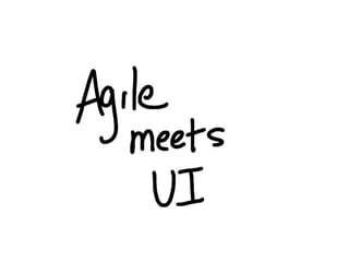 Agile Meets UI