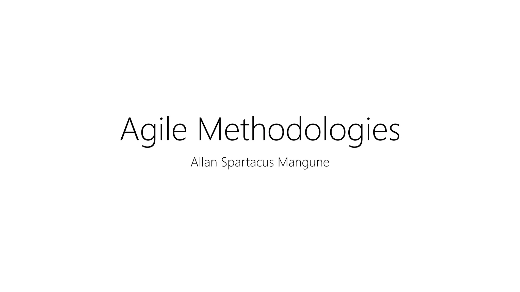 Agile Methodologies
Allan Spartacus Mangune
 